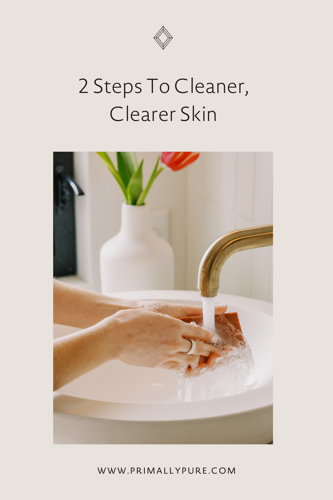 2 Steps To Cleaner, Clearer Skin | Primally Pure