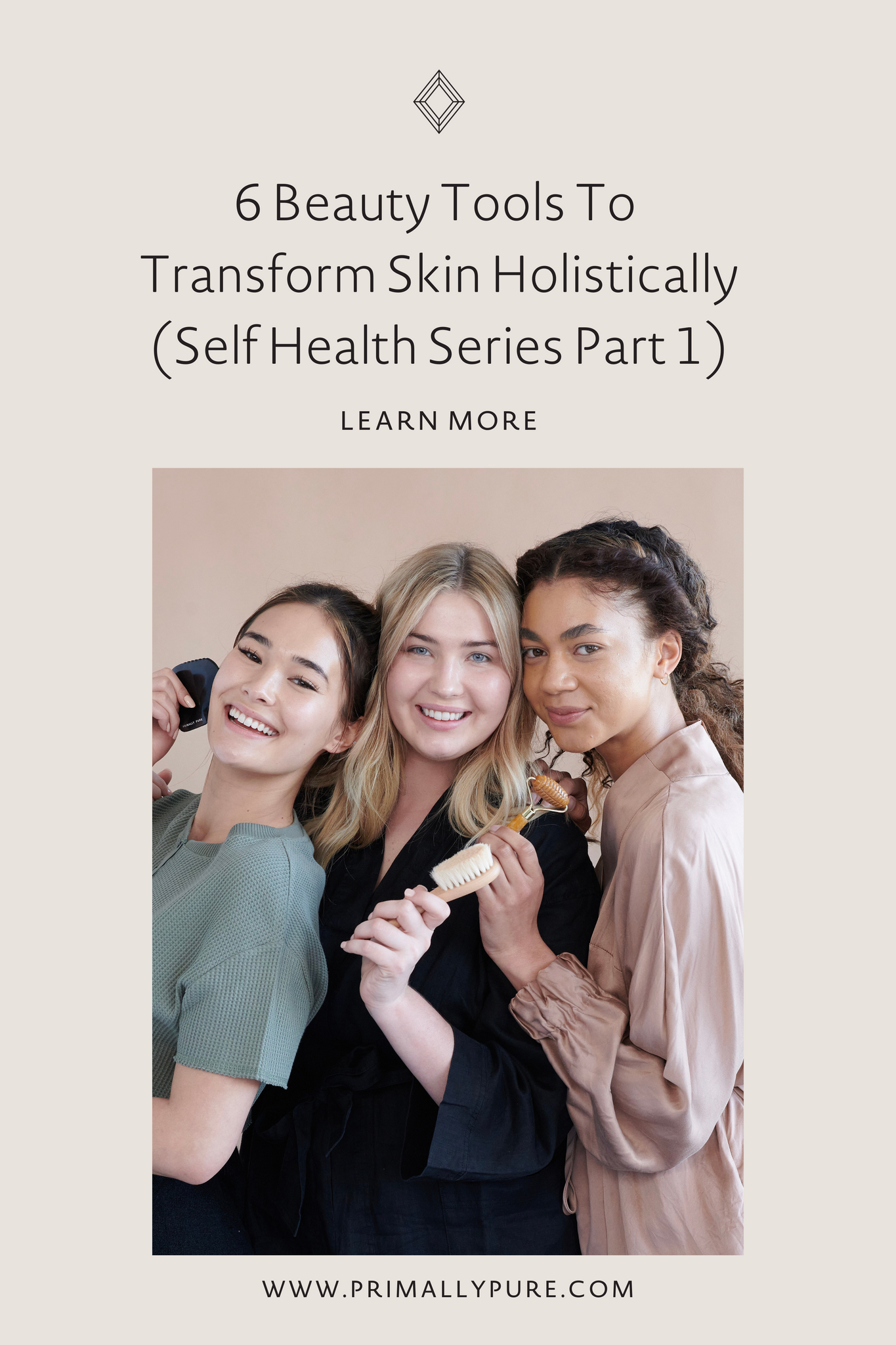 6 Beauty Tools To Transform Skin Health Holistically (Self Health Series Part 1) | Primally Pure Skincare