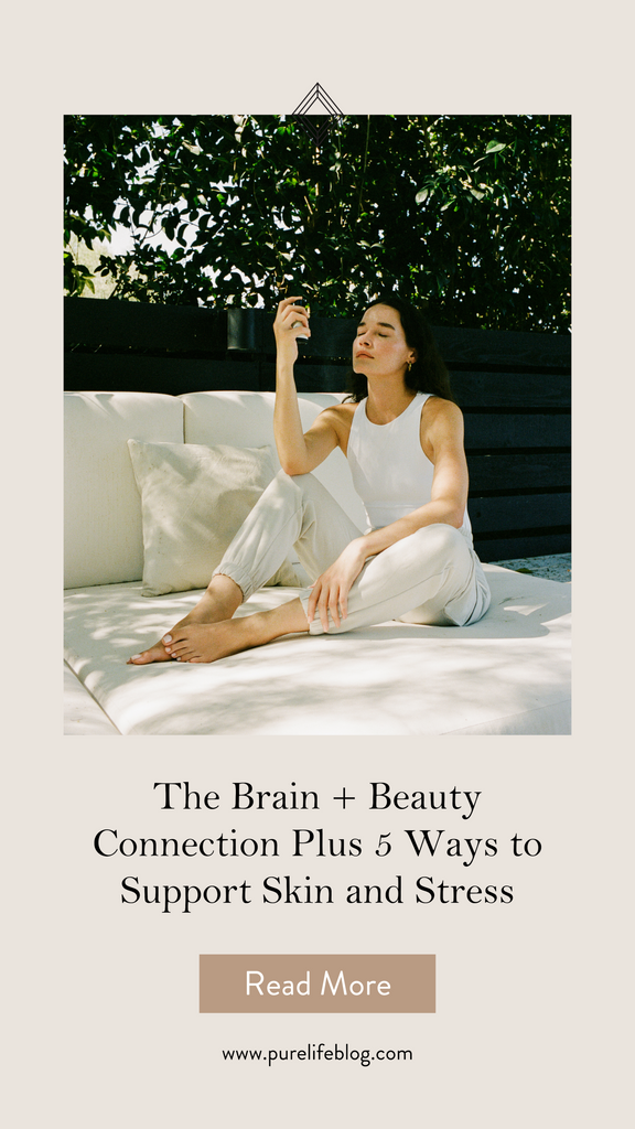 The Brain + Beauty Connection Plus 5 Ways to Support Skin and Stress | Primally Pure Skincare